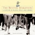 The Boston Marathon: A Century of Blood, Sweat, and Cheers by  Tom Derderian
