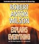 Robert Anton Wilson Explains Everything: (or Old Bob Exposes His Ignorance)