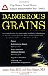 Dangerous Grains: Why Gluten Cereal Grains May Be Hazardous To Your Health