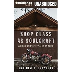Shop Class As Soulcraft: An Inquiry into the Value of Work