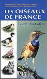 Les oiseaux de France : Guide d'initiation