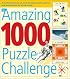The Amazing 1000 Puzzle Challenge: A Fantastic Treasury of Mind Bending Puzzles, Games, and Experiments for All the Family