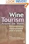 Wine Tourism Around the World: Development, Management and Markets