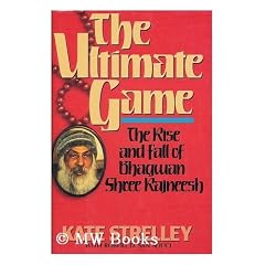 Ultimate Game: The Rise and Fall of Bhagwan Shree Rajneesh