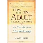 How to Be an Adult in Relationships: The Five Keys to Mindful Loving book cover