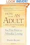 How to Be an Adult in Relationships: The Five Keys to Mindful Loving