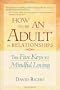 How to Be an Adult in Relationships: The Five Keys to Mindful Loving