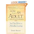 How to Be an Adult in Relationships: The Five Keys to Mindful Loving