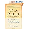 How to Be an Adult in Relationships: The Five Keys to Mindful Loving