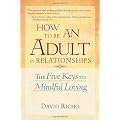 How to Be an Adult in Relationships: The Five Keys to Mindful Loving