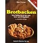 Brotbacken. Vom Vollkornbrot bis zum Salz- und S��geb�ck