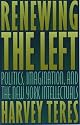 Renewing the Left: Politics, Imagination, and the New York Intellectuals