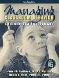 : Managing Classroom Behavior: A Reflective Case-Based Approach (4th Edition)