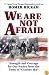 We Are Not Afraid: Strength and Courage from the Town That Inspired the #1 Bestseller and Award-Winning Movie 