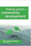 Making Spaces for Community Development