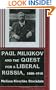 Pavel Miliukov and the Quest for a Liberal Russia, 1880-1918