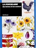 La porcelaine : Ses formes et ses couleurs