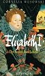 Elisabeth I. Der Roman ihres Lebens
