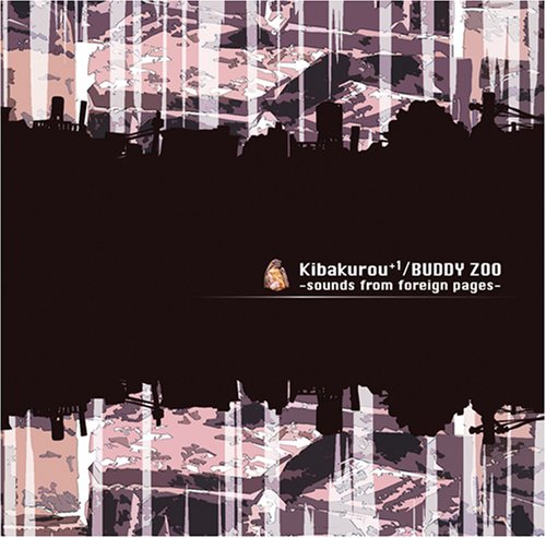 kibakurou+1 -sounds from foreign pages- BUDDY ZOO