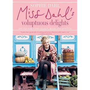 Miss Dahl's Voluptuous Delights: Recipes for Every Season, Mood, and Appetite