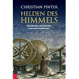 Helden des Himmels: Geschichten vom Kosmos und seinen Entdeckernvon "Christian Pinter"