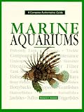 Marine Aquariums: A Complete Authoritative Guide