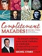 Compl�tement malades !