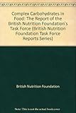 Complex carbohydrates in foods : the report of the British Nutrition Foundation's Task Force