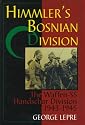 Himmler's Bosnian Division: The Waffen-SS Handschar Division 1943-1945