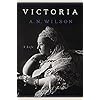 Victoria: A Life