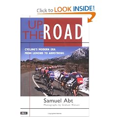 Up the Road : Cycling's Modern Era from LeMond to Armstrong