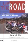 Up the Road : Cyclings Modern Era from LeMond to Armstrong