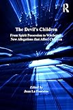 The devil's children : from spirit possession to witchcraft : new allegations that affect children