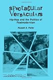 Spectacular Vernaculars: Hip-Hop and the Politics of Postmodernism (Suny Series, Postmodern Culture)