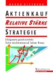 Aktienkauf Relative Stärke Strategie. Erfolgswerte gezielt ermitteln. Sicher mitschwimmen auf hohem Niveau.
