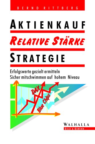 Aktienkauf Relative Stärke Strategie. Erfolgswerte gezielt ermitteln. Sicher mitschwimmen auf hohem Niveau.