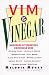   - Vim & Vinegar: Moisten Cakes, Eliminate Grease, Remove Stains, Kill Weeds, Clean Pots & Pans, Soften Laundry, Unclog Drains, Control Dandruff, Season Salads