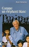 Comme un �l�phant blanc : Agir � coeur ouvert...