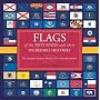 Flags of the Fifty States and Their Incredible Histories: The Complete Guide to America's Most Powerful Symbols