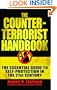 The Counter-terrorist Handbook: The Essential Guide to Self-protection in the 21st Century