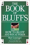 The Book of Bluffs: How to Bluff and Win at Poker