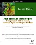 J2EE FrontEnd Technologies: A Programmer's Guide to Servlets, JavaServer Pages and Enterprise JavaBeans