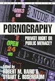 Pornography: Private Right or Public Menace? (Contemporary Issues (Prometheus Books))
