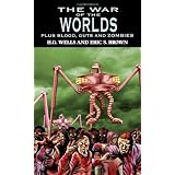 The War of the Worlds: H.G. Wells's Classic Plus Blood, Guts and Zombiesby H. G. Wells