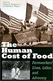 The Human Cost of Food: Farmworkers Lives, Labor, and Advocacy