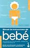 Manual de Instrucciones del Bebe: Solucion de Problemas, Consejos y Mantenenimiento (Divulgacion)