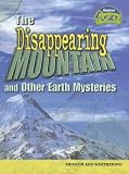 The Disappearing Mountain and Other Earth Mysteries: Erosion and Weathering: 0 (Raintree Fusion)