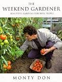 The Weekend Gardener: Beautiful Gardens for Busy People