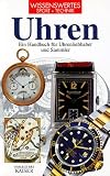 Uhren: Ein Handbuch f�r Uhrenliebhaber und Sammler