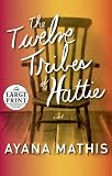 The Twelve Tribes of Hattie (Oprah's Book Club 2.0): Ayana Mathis 9780804121026: The Twelve Tribes of Hattie (Oprah's Book Club 2.0)